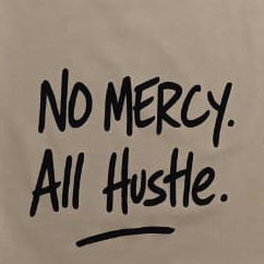 No Mercy All Hustle Tee